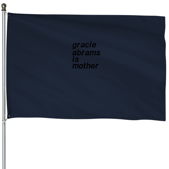 Discover gracie abrams is mother House Flags