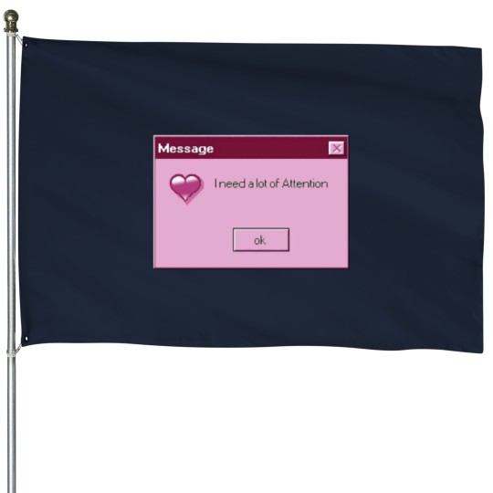 Discover I need Attention Premium Scoop House Flags