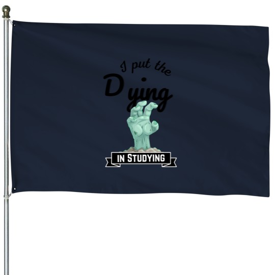 Discover I put the Dying IN STUDYING zombies House Flags