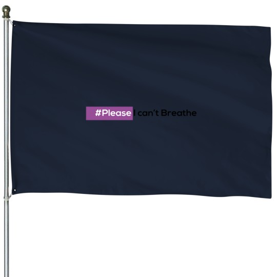 Discover please i can't Breathe House Flags