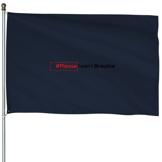 Discover please i can't Breathe House Flags