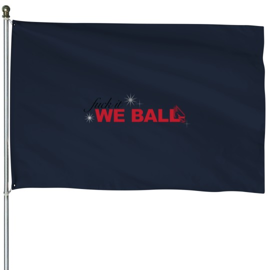 Discover fucks it we ball House Flags