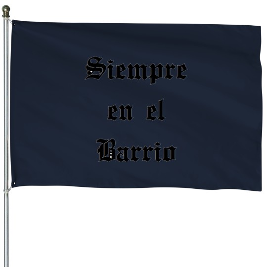 Discover Siempre en el Barrio House Flags
