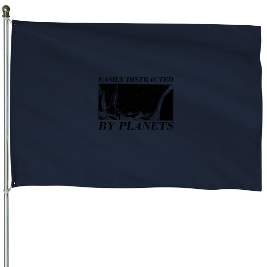 Discover Easily Distracted by Planets House Flags