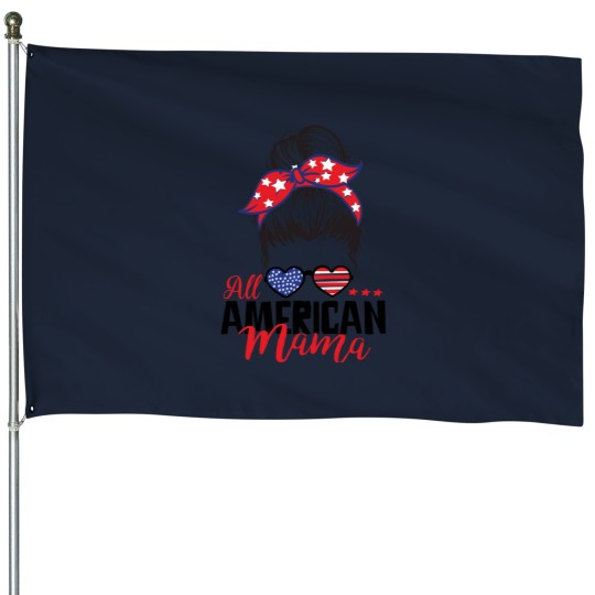 Discover All Americans  mom funnys independence 4th of July celebrations All Americans  mom funnys independence House Flags