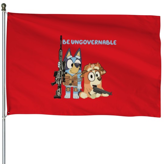 Discover BlueyDad Be Ungovernable House Flags | BlueyDad And Bingo Family House Flags