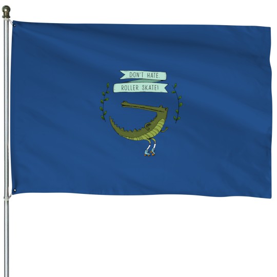 Discover Don_t hate, roller skate crocodile House Flags