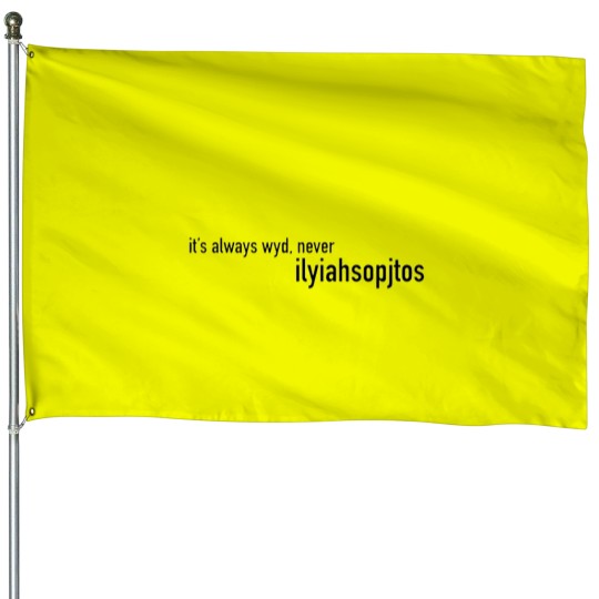 Discover so please just this once stay House Flags