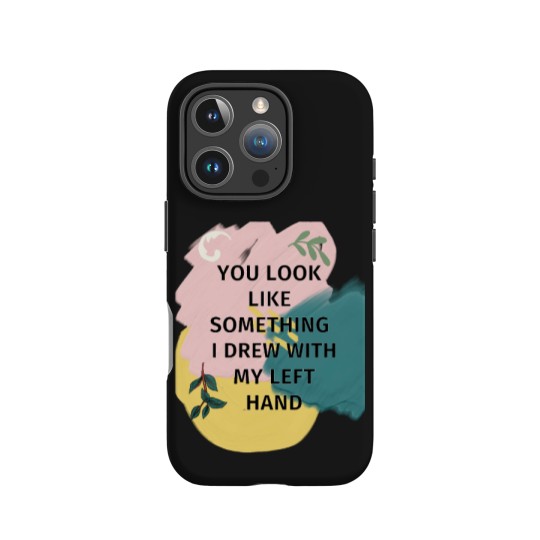 Discover You Look Like Something I Drew With My Left iPhone Cases
