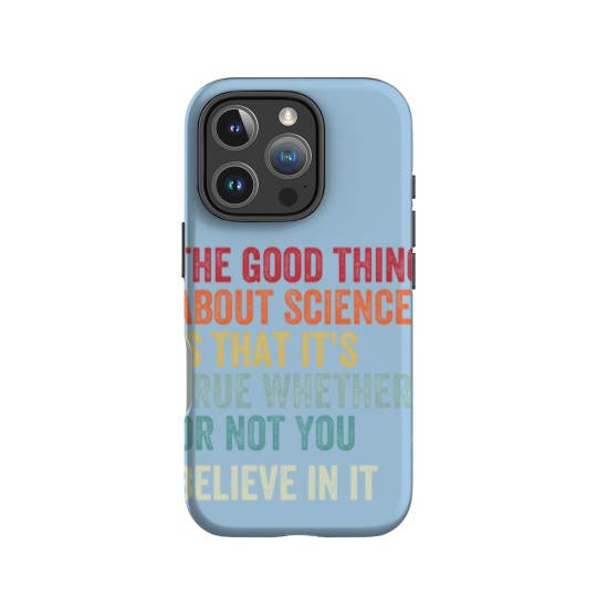 Discover the good thing about science is that it's true whether or not you believe in it IPhone Cases