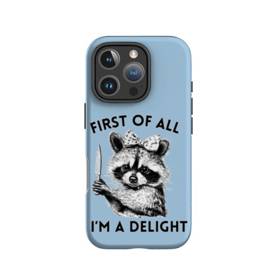 Discover Raccoon IPhone Cases, First of All I'm A Delight, Meme IPhone Cases, Funny Raccoon IPhone Cases