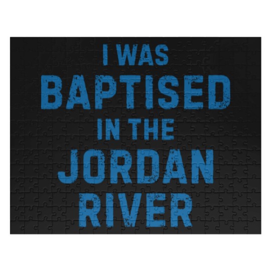 Discover I was baptised in the jordan river gift saying Jigsaw Puzzles