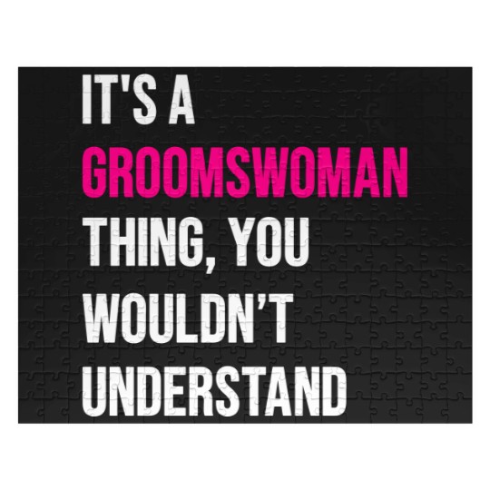 Discover It's A Groomswoman Thing Funny Meme Jigsaw Puzzles