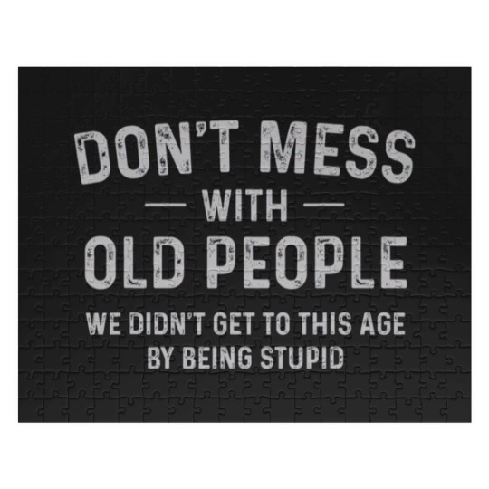 Discover Funny Dont Mess With Old People T Jigsaw Puzzles
