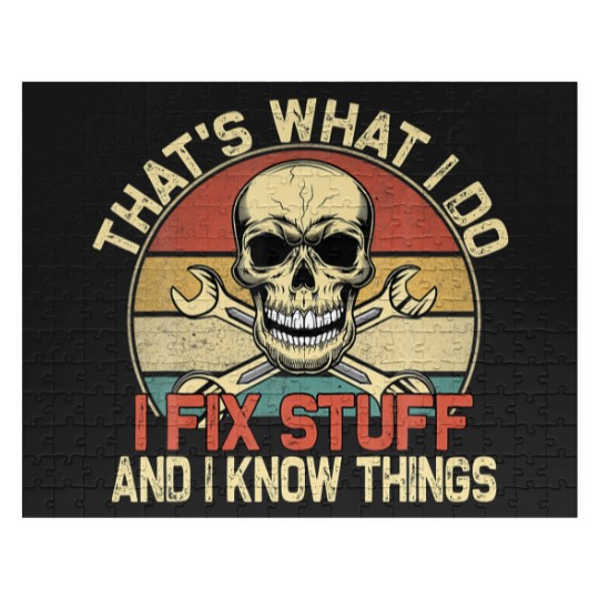 Discover That's What I Do I Fix Stuff And I Know Things - S Jigsaw Puzzles