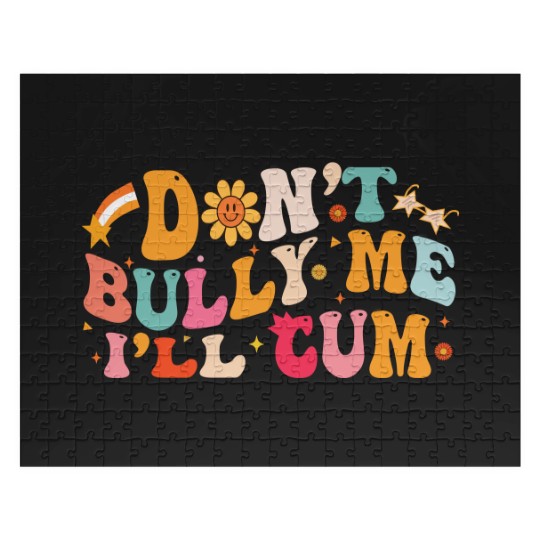 Discover Don't Bully Me I'll Cum Unisex Jigsaw Puzzles