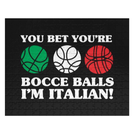 Discover You Bet your Bocce Balls - I'm Italian Jigsaw Puzzles