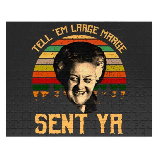 Discover Tell em Large Marge Sent Ya, Inform them that a large margin has been sent. Ya Jigsaw Puzzles
