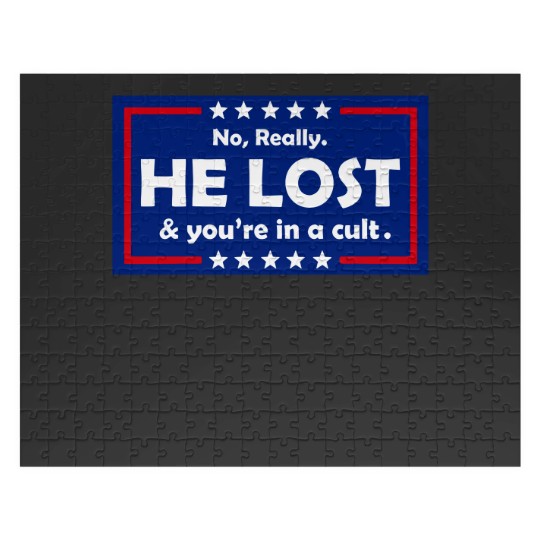 Discover No Really He Lost & You're In A Cult  Jigsaw Puzzles