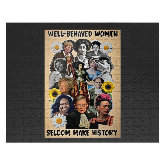 Discover Well Behaved Women Seldom Make History Jigsaw Puzzles