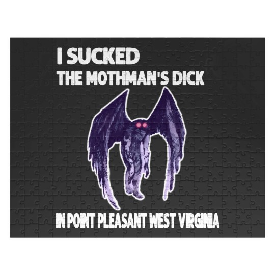 Discover I Sucked The Mothmans DickIn Point Pleasant West Virginia Jigsaw Puzzles