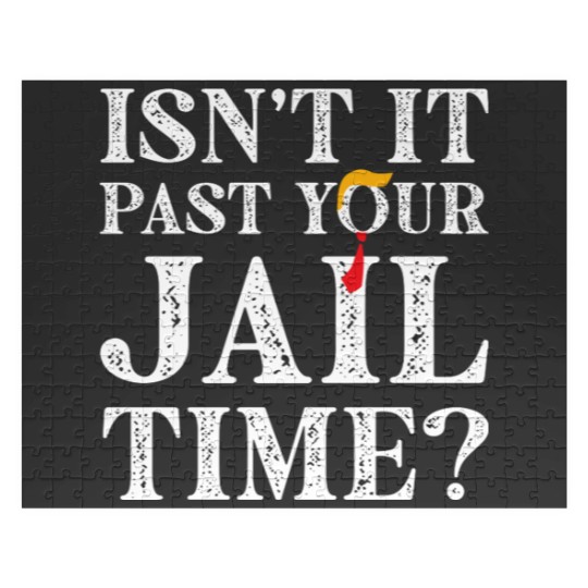 Discover Isn’t-It-Past-Your-Jail-Time - Isnt It Past Your Jail Time - Jigsaw Puzzles