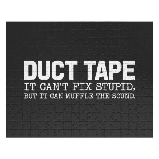 Discover Duct Tape It Cant Fix Stupid But It Can Muffle The Sound Jigsaw Puzzles