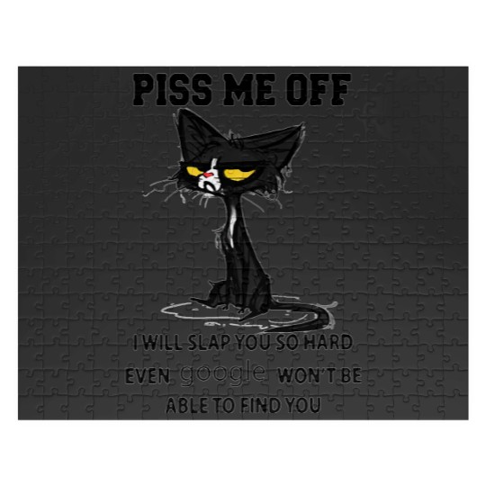 Discover Black cat Piss me off i will slap you so hard even  won't be able to find you Jigsaw Puzzles