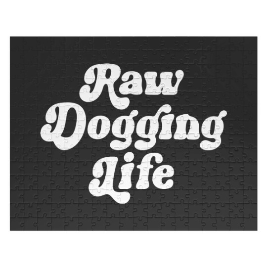 Discover Raw Dogging Life Jigsaw Puzzles