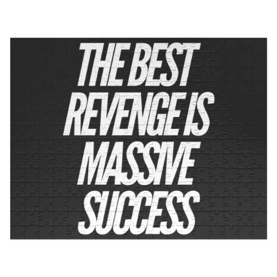 Discover The best revenge is massive success Jigsaw Puzzles