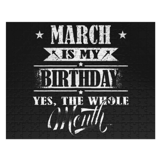 Discover March Is My Birthday Yes The Whole Month For Men Women Girls T-Shirt Jigsaw Puzzles