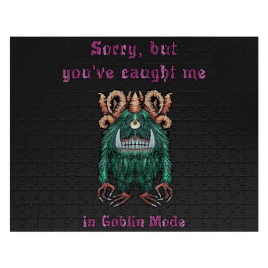 Discover 293 Sorry But You'Ve Caught Me In Goblin Mode Jigsaw Puzzles