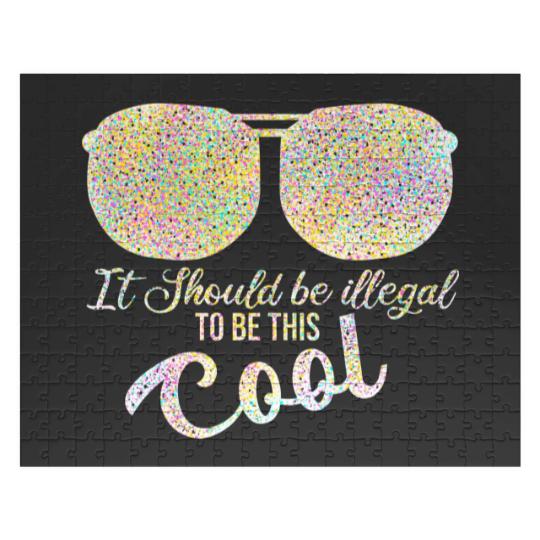 Discover it should be illegal to be this cool plus size Jigsaw Puzzles