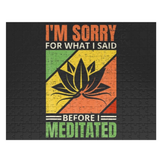 Discover I'm Sorry For What I Said Before I Meditated, Medi Jigsaw Puzzles