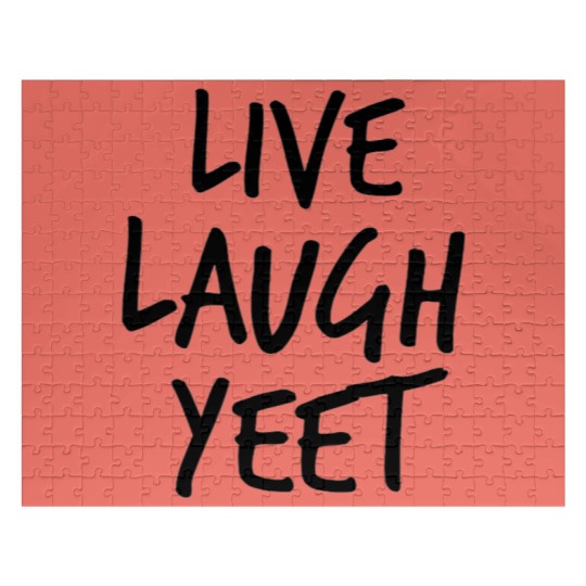 Discover Live Laugh Yeet Jigsaw Puzzles