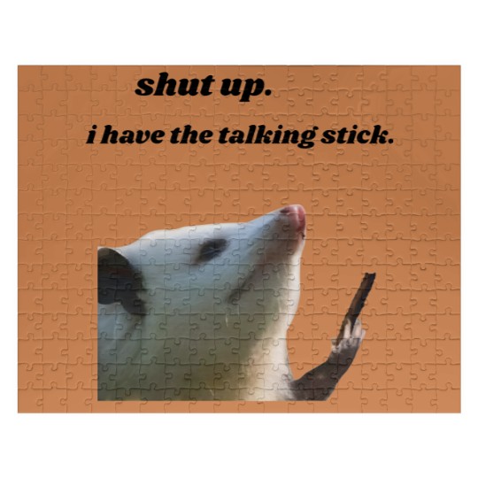 Discover Shut Up I Have the Talking Stick Possum Meme Jigsaw Puzzles