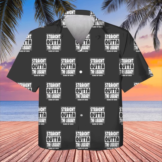 Discover Straight Outta The Library Graduate Class 2022 Gra Kids Hawaiians