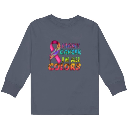 Discover Fight Cancer In All Colors Kids Long Sleeve T Shirts, Cancer Survivor Gift, Fight Cancer Kids Long Sleeve T Shirts