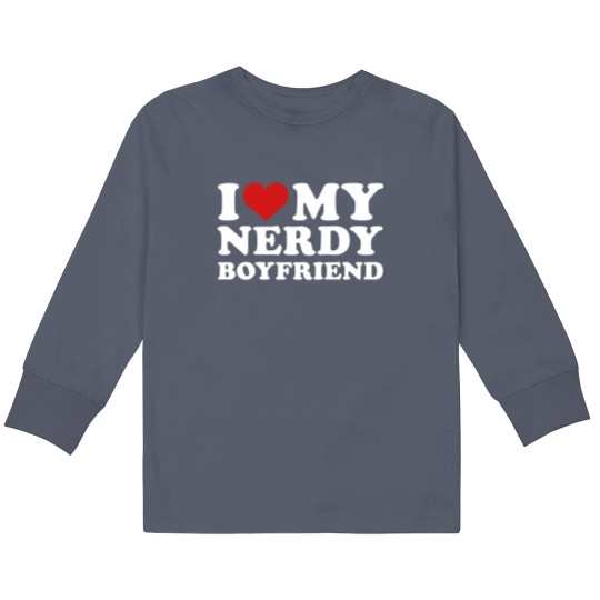 Discover I love my nerdy boyfriend Kids Long Sleeve T Shirts