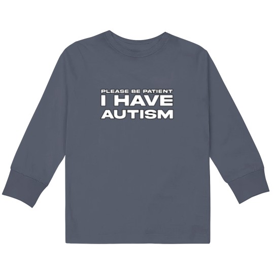 Discover Kids Long Sleeve T-Shirt for Autism Awareness - Please Be Patient