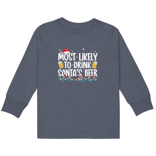 Discover Most Likely To Drink Santa's Beer Funny Christmas Drinking Kids Long Sleeve T Shirts