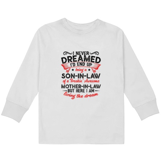 Discover I Never Dreamed - Son In Law Kids Long Sleeve T Shirts