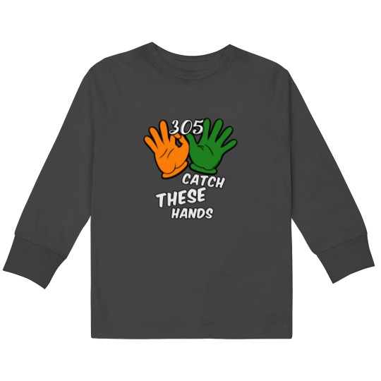 Discover 305 Catch These Hands - The U Kids Long Sleeve T-Shirts