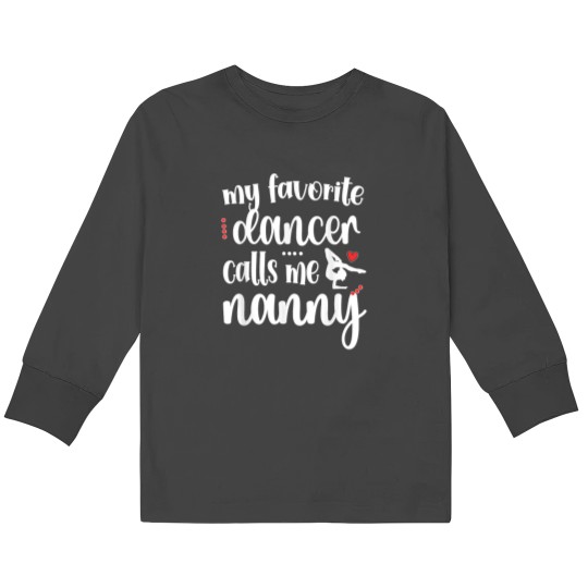 Discover My Favorite Dancer Calls Me Dance Nanny Grandma Kids Long Sleeve T-Shirts