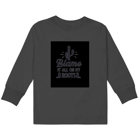 Discover Blame it all my Roots black Cactie Kids Long Sleeve T-Shirts