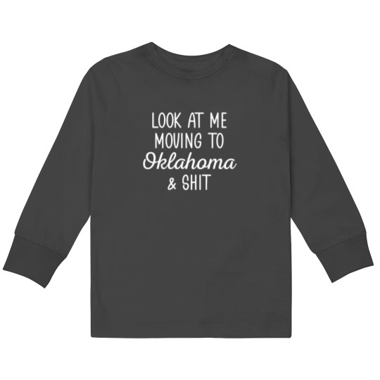 Discover Look At Me Moving To Oklahoma Mug Gift, Funny Moving Away Present, Oklahoma Coffee Gift Kids Long Sleeve T-Shirts
