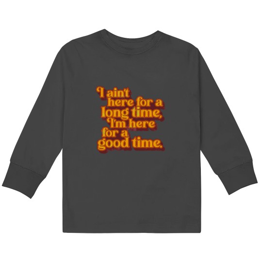 Discover I_m Here For a Good Time GS Fan Design Kids Long Sleeve T-Shirts