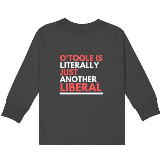 Discover OToole is Just Another Liberal Kids Long Sleeve T-Shirts