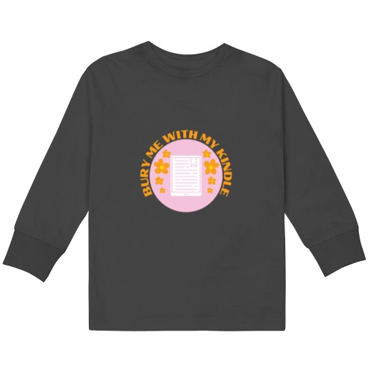 Discover bury me with my kindle, smut reader, booktok, spicy booktok reader vibes Kids Long Sleeve T-Shirts