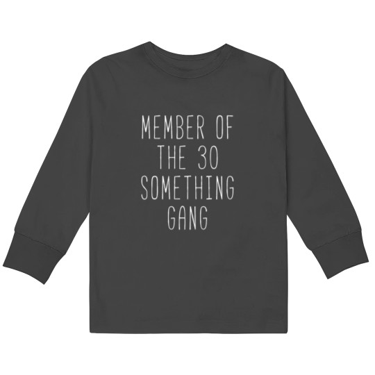 Discover Member Of The 30 Something Gang Kids Long Sleeve T-Shirts